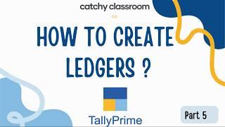 #5 How to Create Single and Multiple Ledgers in Tally Prime | Catchy Classroom