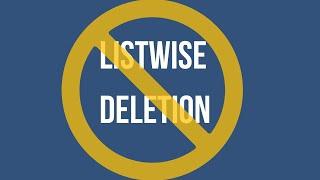 Why you should never use LISTWISE DELETION