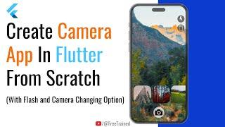 Create Camera App From Scratch In Flutter [with Flash, Camera Switching, Multiple Images Functions]