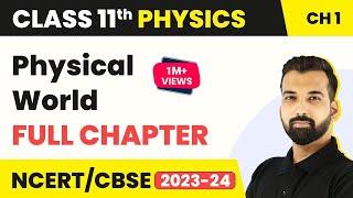 Physical World - Full Chapter Explanation | Class 11 Physics Chapter 1