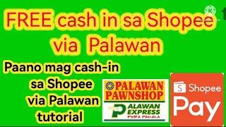 Paano mag cash-in/top-up sa Shopee pay via Palawan. No Service FEE, real time