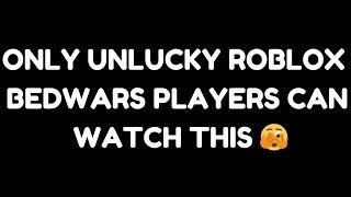 Only Unlucky Roblox Bedwars Players Can Watch This....