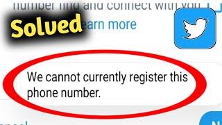 Fix Twitter We Cannot Currently Register This Phone Number Problem Solved