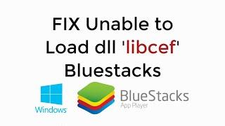 | Bluestacks | FIX Unable to Load dll 'libcef' Bluestacks error 2020