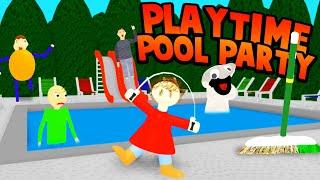 POOL PARTY WITH PLAYTIME! (I Wanna Swim with someone...) | Baldi's Basics Roblox Roleplay