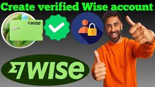 How to create wise account verified | how to create transferwise account | make wise account