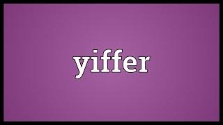 Yiffer Meaning