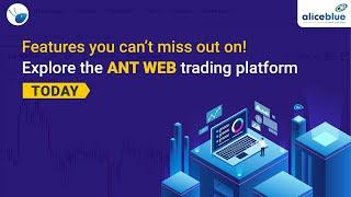 How to use the features of the ANT Web Trading Platform | Alice Blue