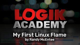 Logik Academy - My First Linux Flame