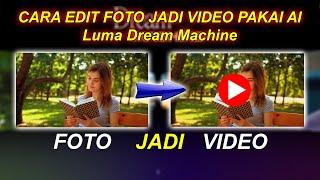 Cara Edit Foto Jadi Video Pakai AI - Luma Dream Machine