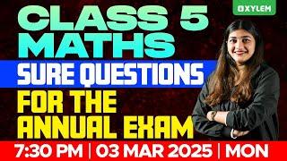 Class 5 Maths | Sure Questions For The Annual Exam | Xylem Class 5