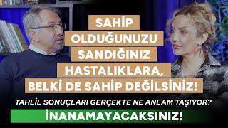 Sahip Olduğunuzu Sandığınız Hastalıklara, Belki de Sahip Değilsiniz! Tahliller Ne Anlam Taşıyor?