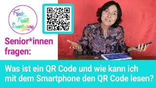 Was ist ein QR Code und wie kann ich mit dem Smartphone den QR Code lesen? Senior*innen Fragen 09