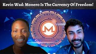 Kevin Wad: Monero Is The Crypto of Freedom!