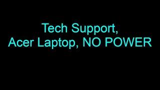 Tech Support, Acer Laptop does not power on