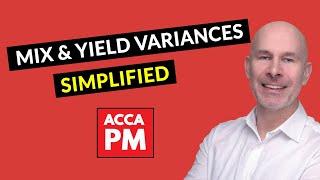 Mix and Yield Variances SIMPLIFIED | ACCA PM | Mix Yield Variance Analysis made EASY