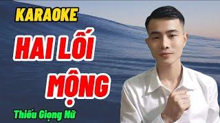 HAI LỐI MỘNG Karaoke Thiếu Giọng Nữ SONG CA CÙNG NHẤT