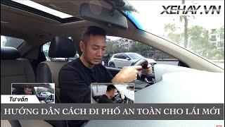 |TIPS| Hướng dẫn cách đi phố AN TOÀN cho LÁI MỚI |XEHAY.VN|