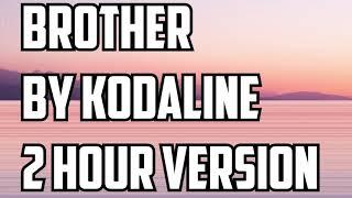 Brother By Kodaline 2 Hour Version