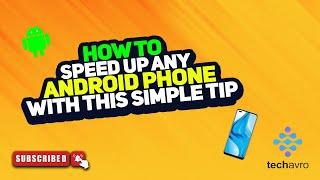 How To Speed Up Any Android Phone With This Simple Tip 2025