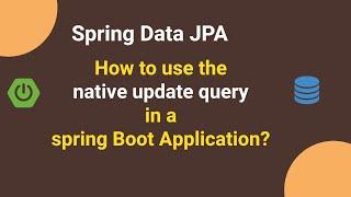 Spring Boot tutorials -  How to use native update query in a spring boot application?