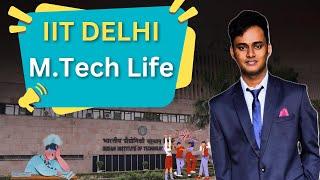 My Honest Experience: Life of an M.Tech Student at IIT Delhi  | Life After GATE