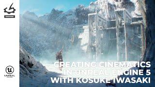Creating Cinematics in Unreal Engine 5 with Kosuke Iwasaki