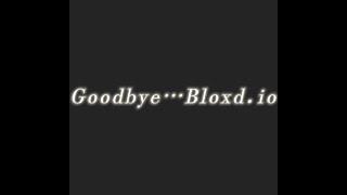 Goodbye…Bloxd.io