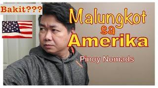 MALUNGKOT ANG BUHAY DITO? / REALIDAD NG BUHAY SA AMERIKA / PINOY NOMADS