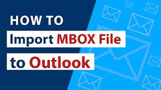 How to Import MBOX File to Outlook 2010, 2013, 2016, 2019 Windows Editions – Error Free Suggestion