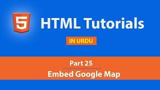 How to insert a Google Map in your Website [Part 25] - HTML Tutorial in Hindi / Urdu