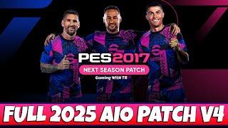 PES 2017 NEXT SEASON PATCH V4 2025 AIO - COMPLETE UPDATE