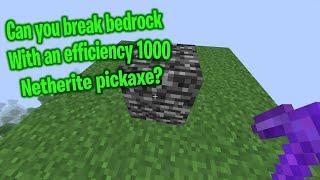 Can You Break Bedrock With an Efficiency 1000 Pickaxe?