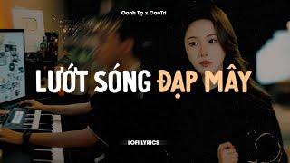  Lướt Sóng Đạp Mây - Oanh Tạ x CaoTri | Lofi Lyrics