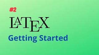 LaTeX #2 | Creating New Latex File with Title, Author, Date and Sections