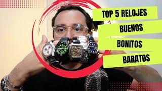 Top 5 Relojes BUENOS, BONITOS Y BARATOS!! - Quedate a ver cuales son!