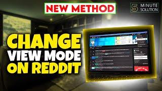 How to change view mode on Reddit 2024