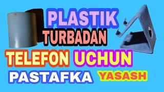 Mobile stand,PLASTIK TURBADAN TELFON UCHUN PASTAFKA YASASH