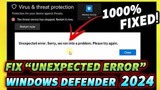 How To Fix "Unexpected Error Sorry We Ran Into A Problem Windows Defender" 2024 | 1000% Fixed️