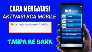 Cara Mengatasi Bca Mobile Silahkan Registrasi Ulang di ATM BCA