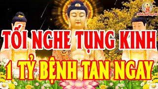 Tối Đến Nghe Kinh Phật Này 1000 Bệnh Chấm Dứt Tiền Bạc Phước Đức Kéo Về CUỒN CUỘN Cực Kỳ Linh Nghiệm