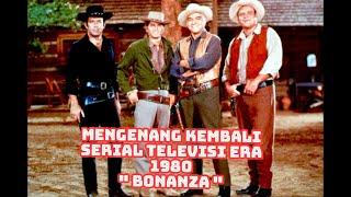 Mengenang Kembali Serial Televisi Era 1980 BONANZA