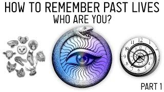 How to Remember Past Lives: Why We Don’t Remember (Part 1)