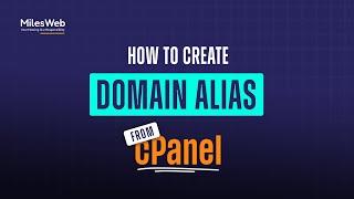 How to Create Domain Alias in cPanel? | MilesWeb