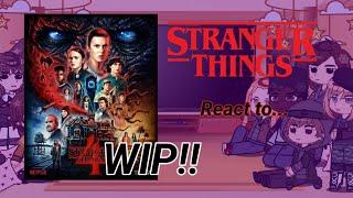 Stranger things react to...|REUPLOADED| Wip| FIRST REACTION!