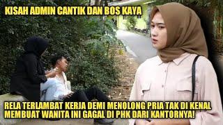 KISAH ADMIN CANTIK GAGAL DI PHK GARA-GARA MENOLONG BOS BESAR!