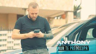 Anthony - Nun Te Preoccupa' (Official)