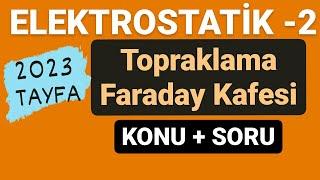 ELEKTROSTATİK -2 | TOPRAKLAMA | FARADAY KAFESİ | TYT FİZİK |