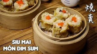 Xíu Mại Dim Sum - Chia Sẻ Cách Làm Ngon Như Nhà Hàng - 燒賣。