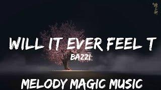 Bazzi - Will It Ever Feel The Same? (Lyrics)  | 30mins with Chilling music